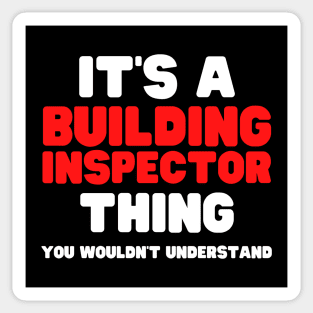 It's A Building Inspector Thing You Wouldn't Understand Sticker